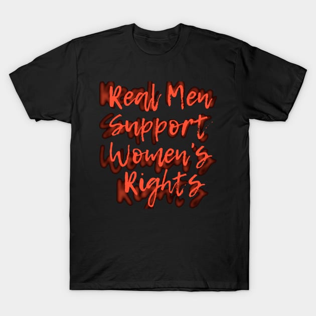 Real Men Support Women's Rights T-Shirt by HALLSHOP